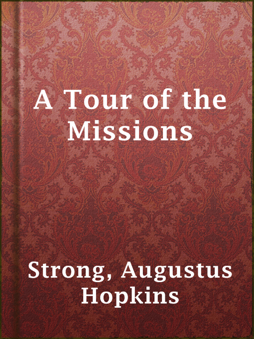Title details for A Tour of the Missions by Augustus Hopkins Strong - Available